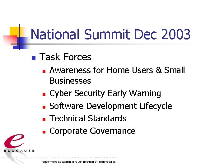 National Summit Dec 2003 n Task Forces n n n Awareness for Home Users