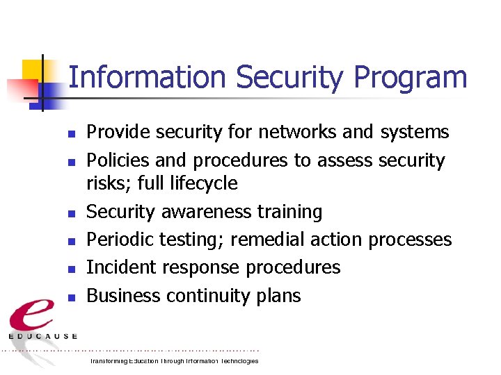 Information Security Program n n n Provide security for networks and systems Policies and