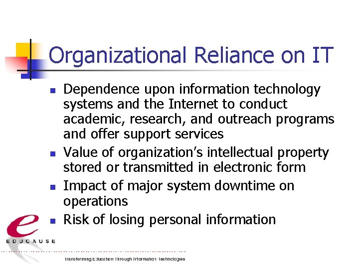 Organizational Reliance on IT n n Dependence upon information technology systems and the Internet