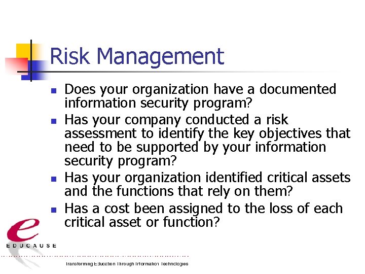 Risk Management n n Does your organization have a documented information security program? Has