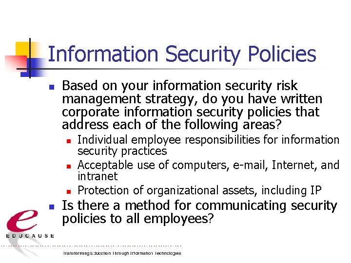 Information Security Policies n Based on your information security risk management strategy, do you