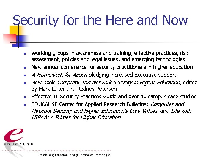 Security for the Here and Now n n n Working groups in awareness and