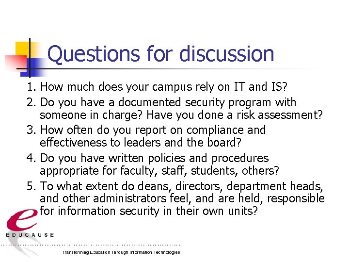 Questions for discussion 1. How much does your campus rely on IT and IS?