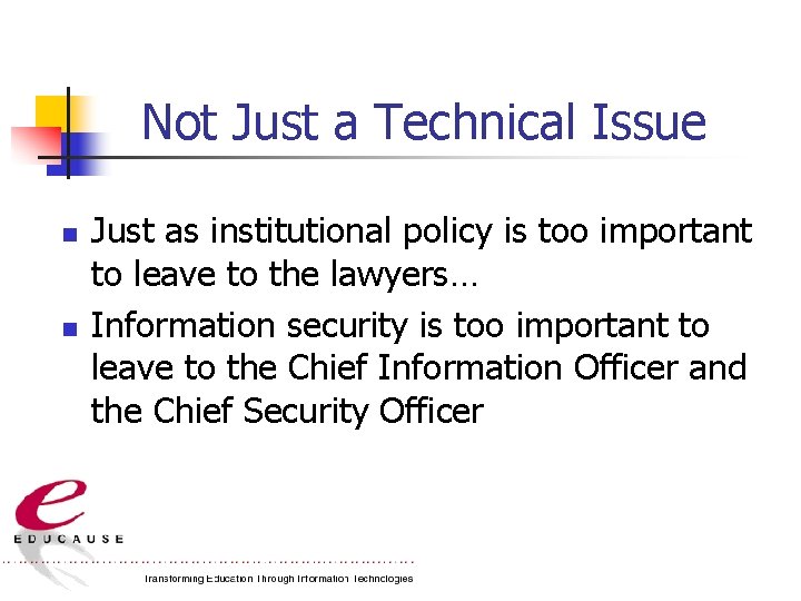 Not Just a Technical Issue n n Just as institutional policy is too important