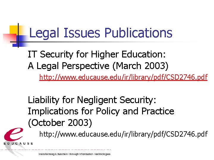 Legal Issues Publications IT Security for Higher Education: A Legal Perspective (March 2003) http: