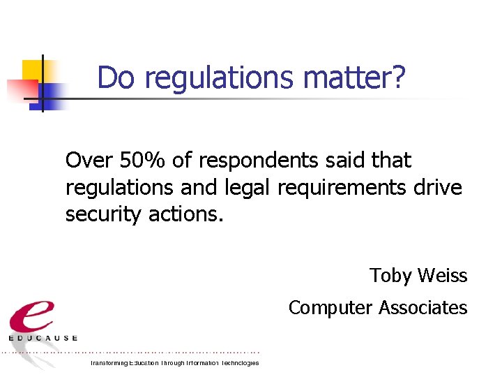 Do regulations matter? Over 50% of respondents said that regulations and legal requirements drive