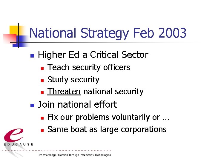 National Strategy Feb 2003 n Higher Ed a Critical Sector n n Teach security