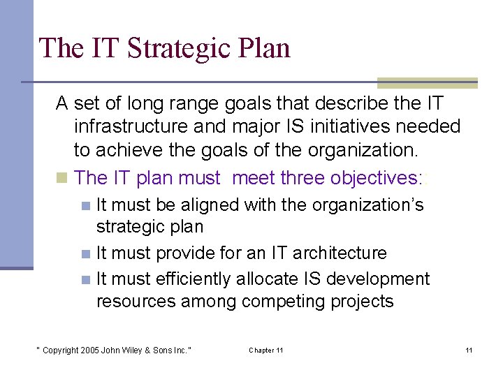 The IT Strategic Plan A set of long range goals that describe the IT