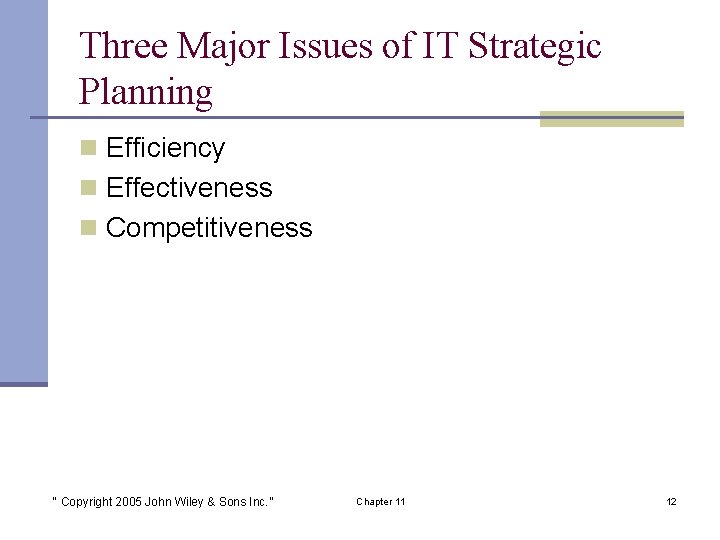Three Major Issues of IT Strategic Planning n Efficiency n Effectiveness n Competitiveness “