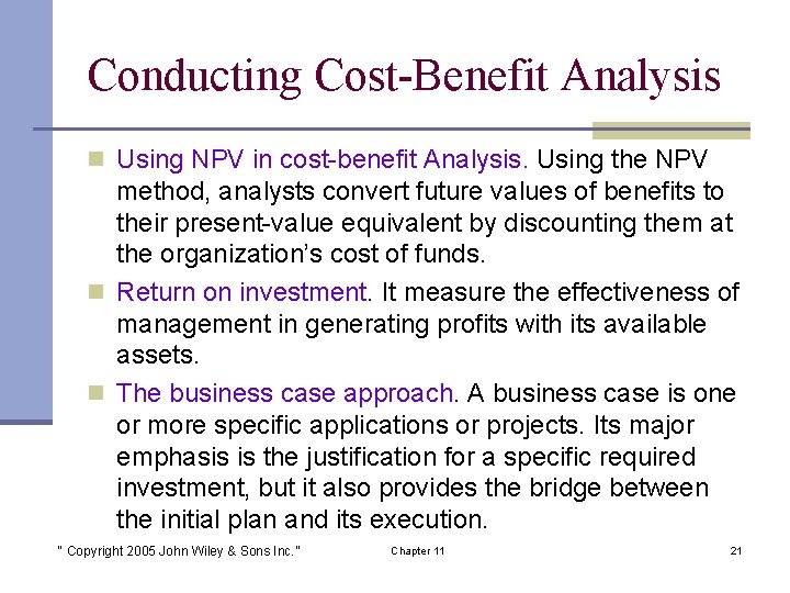 Conducting Cost-Benefit Analysis n Using NPV in cost-benefit Analysis. Using the NPV method, analysts