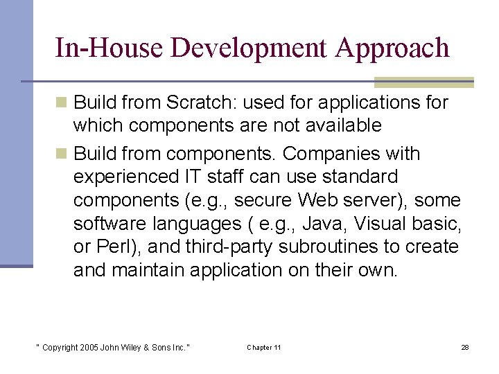 In-House Development Approach n Build from Scratch: used for applications for which components are