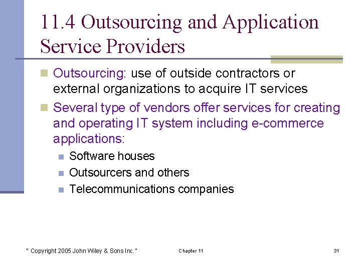 11. 4 Outsourcing and Application Service Providers n Outsourcing: use of outside contractors or