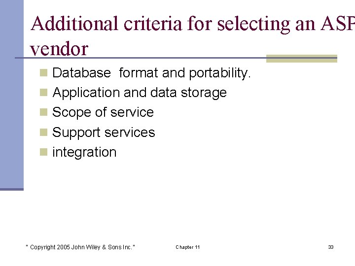 Additional criteria for selecting an ASP vendor n Database format and portability. n Application