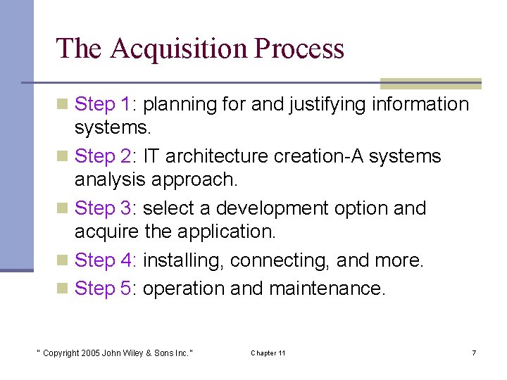 The Acquisition Process n Step 1: planning for and justifying information systems. n Step