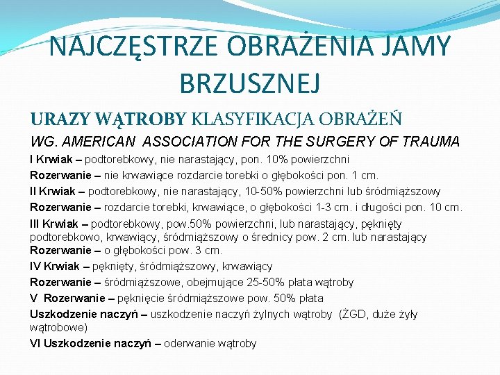 NAJCZĘSTRZE OBRAŻENIA JAMY BRZUSZNEJ URAZY WĄTROBY KLASYFIKACJA OBRAŻEŃ WG. AMERICAN ASSOCIATION FOR THE SURGERY