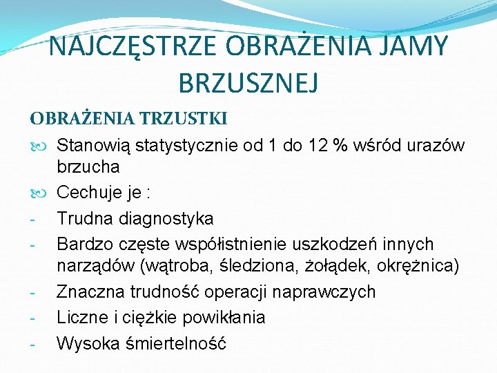 NAJCZĘSTRZE OBRAŻENIA JAMY BRZUSZNEJ OBRAŻENIA TRZUSTKI Stanowią statystycznie od 1 do 12 % wśród