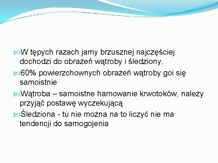  W tępych razach jamy brzusznej najczęściej dochodzi do obrażeń wątroby i śledziony. 60%