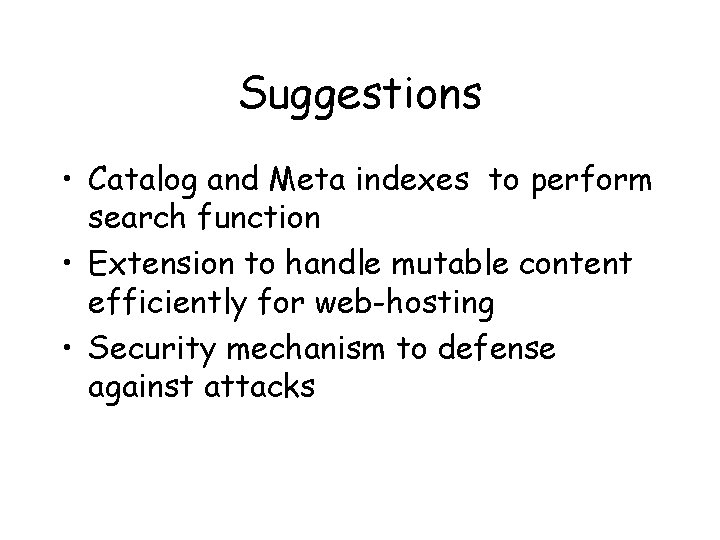 Suggestions • Catalog and Meta indexes to perform search function • Extension to handle