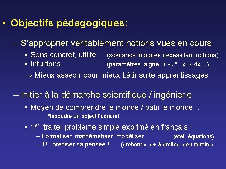  • Objectifs pédagogiques: – S’approprier véritablement notions vues en cours • Sens concret,