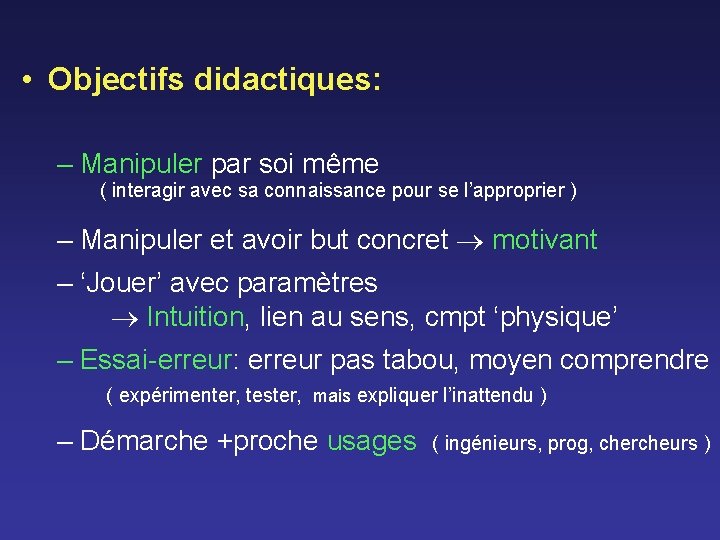  • Objectifs didactiques: – Manipuler par soi même ( interagir avec sa connaissance