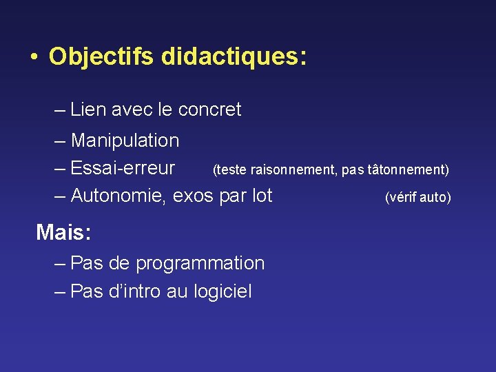  • Objectifs didactiques: – Lien avec le concret – Manipulation – Essai-erreur (teste