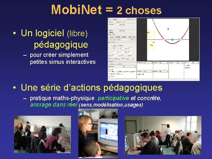 Mobi. Net = 2 choses • Un logiciel (libre) pédagogique – pour créer simplement