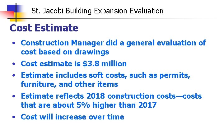 St. Jacobi Building Expansion Evaluation Cost Estimate • Construction Manager did a general evaluation