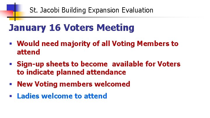 St. Jacobi Building Expansion Evaluation January 16 Voters Meeting § Would need majority of