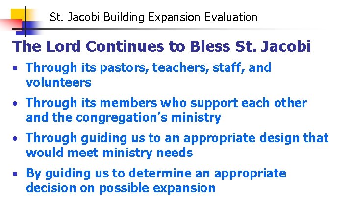 St. Jacobi Building Expansion Evaluation The Lord Continues to Bless St. Jacobi • Through