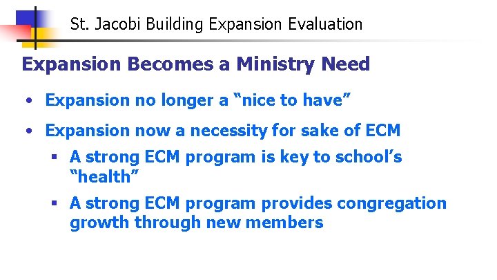 St. Jacobi Building Expansion Evaluation Expansion Becomes a Ministry Need • Expansion no longer