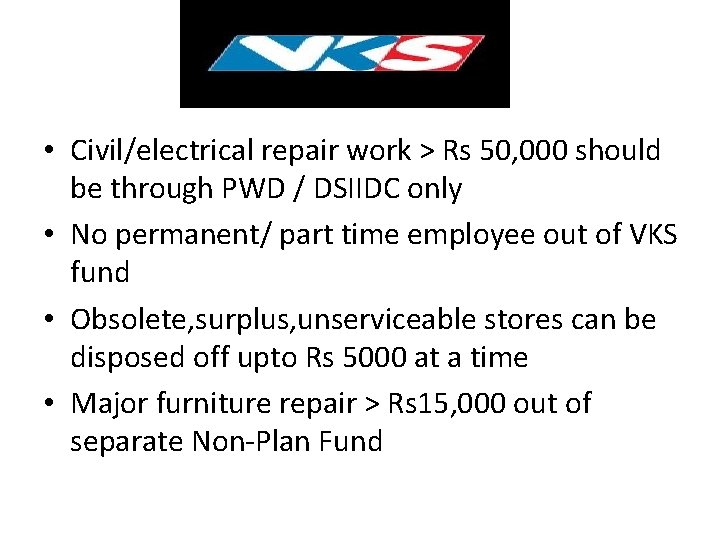  • Civil/electrical repair work > Rs 50, 000 should be through PWD /