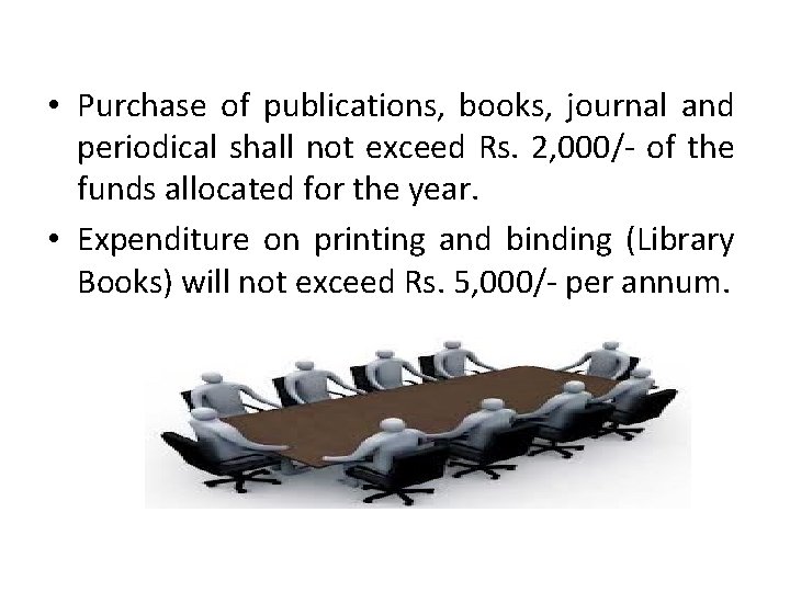  • Purchase of publications, books, journal and periodical shall not exceed Rs. 2,