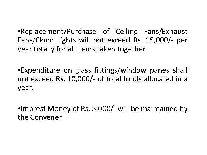  • Replacement/Purchase of Ceiling Fans/Exhaust Fans/Flood Lights will not exceed Rs. 15, 000/-