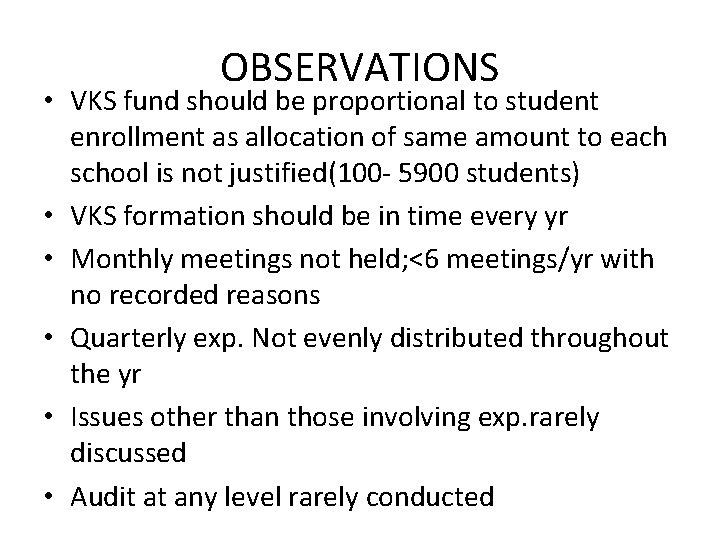 OBSERVATIONS • VKS fund should be proportional to student enrollment as allocation of same