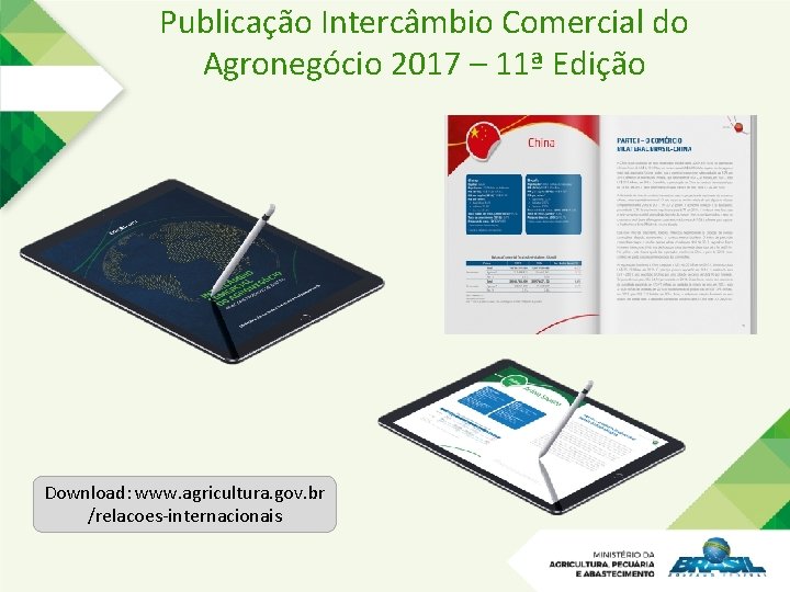 Publicação Intercâmbio Comercial do Agronegócio 2017 – 11ª Edição Download: www. agricultura. gov. br