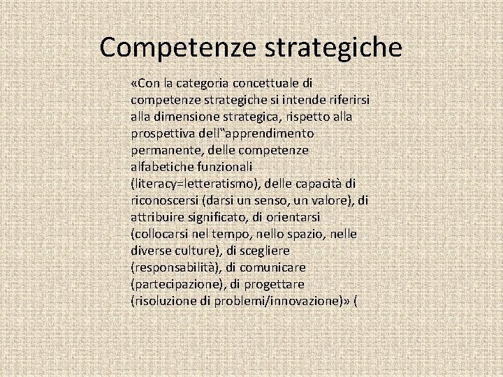 Competenze strategiche «Con la categoria concettuale di competenze strategiche si intende riferirsi alla dimensione