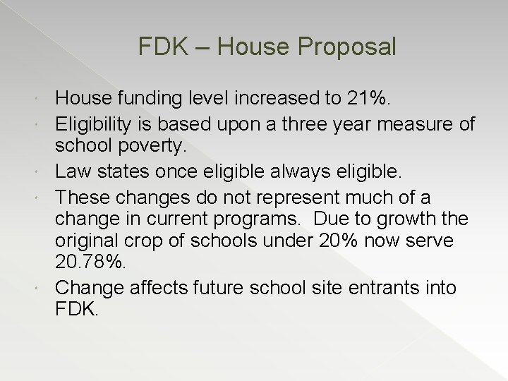 FDK – House Proposal House funding level increased to 21%. Eligibility is based upon