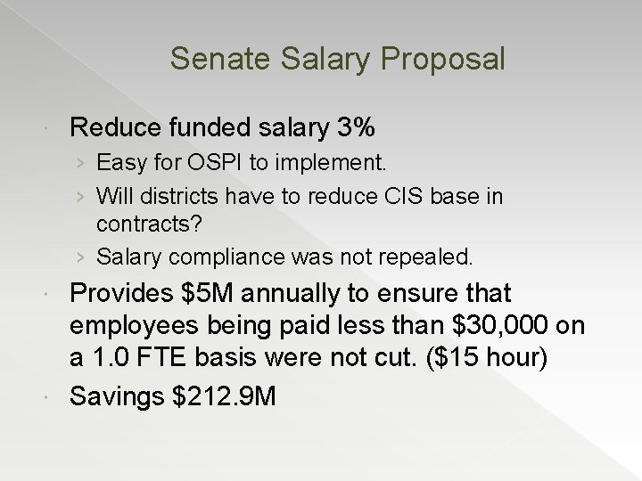 Senate Salary Proposal Reduce funded salary 3% › Easy for OSPI to implement. ›