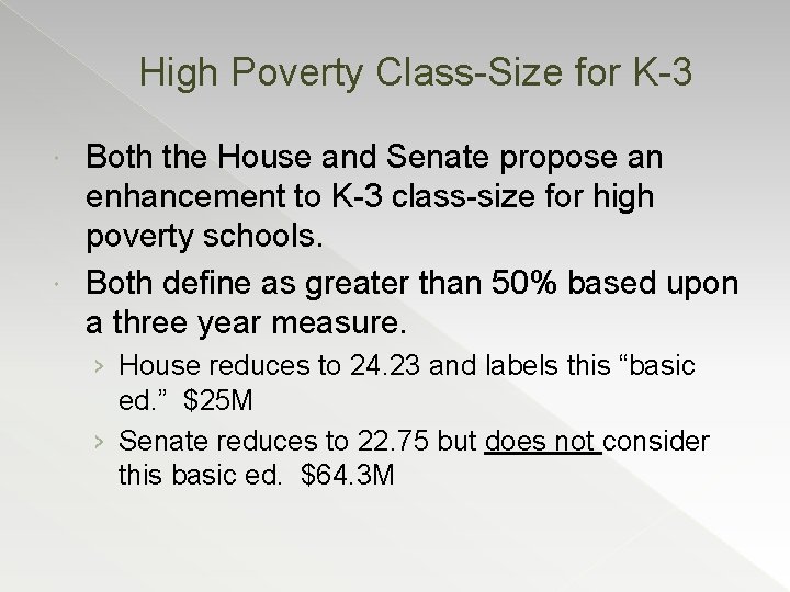 High Poverty Class-Size for K-3 Both the House and Senate propose an enhancement to