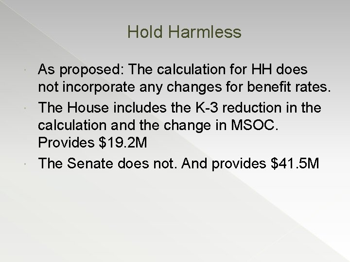 Hold Harmless As proposed: The calculation for HH does not incorporate any changes for