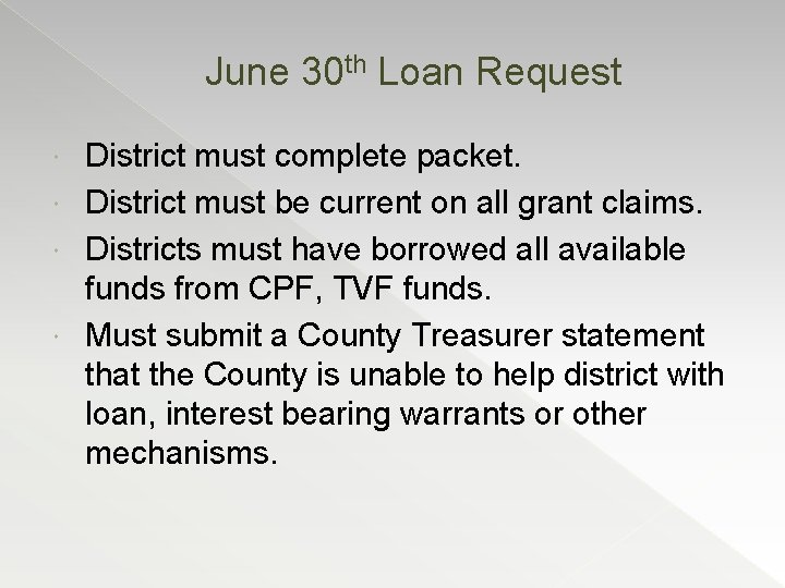 June 30 th Loan Request District must complete packet. District must be current on