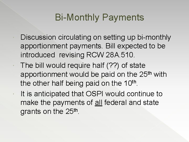 Bi-Monthly Payments Discussion circulating on setting up bi-monthly apportionment payments. Bill expected to be