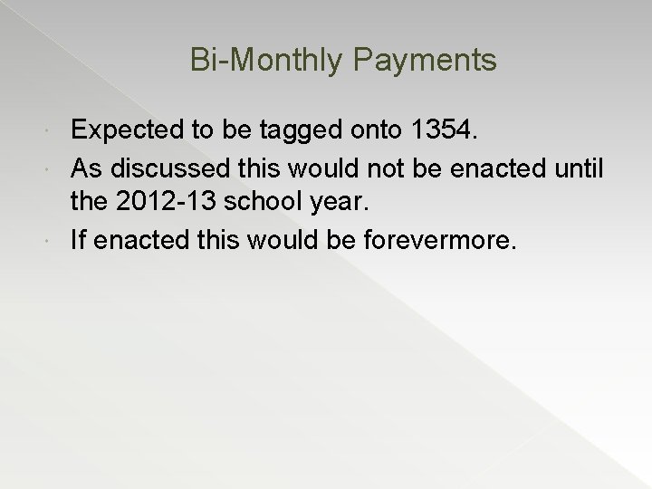 Bi-Monthly Payments Expected to be tagged onto 1354. As discussed this would not be