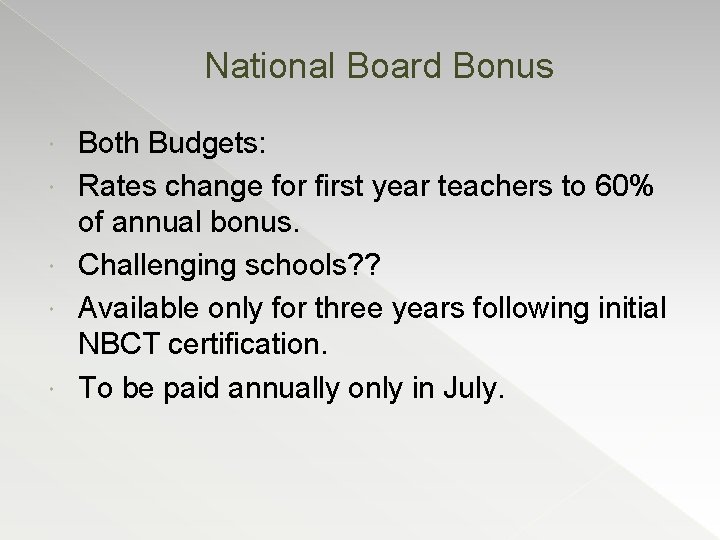 National Board Bonus Both Budgets: Rates change for first year teachers to 60% of