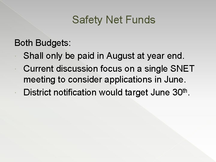 Safety Net Funds Both Budgets: Shall only be paid in August at year end.