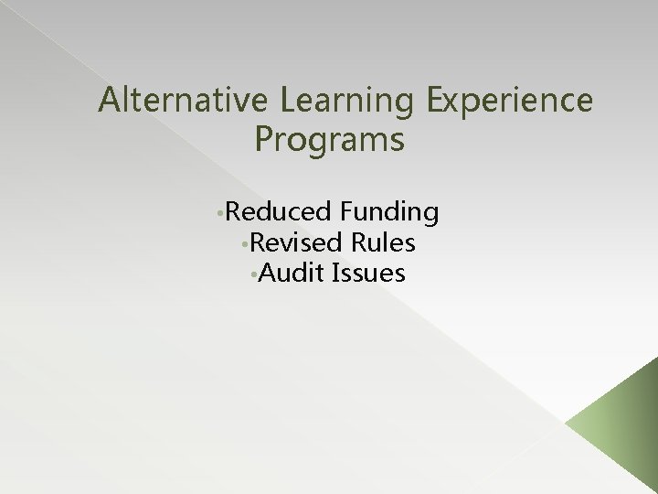 Alternative Learning Experience Programs • Reduced Funding • Revised Rules • Audit Issues 