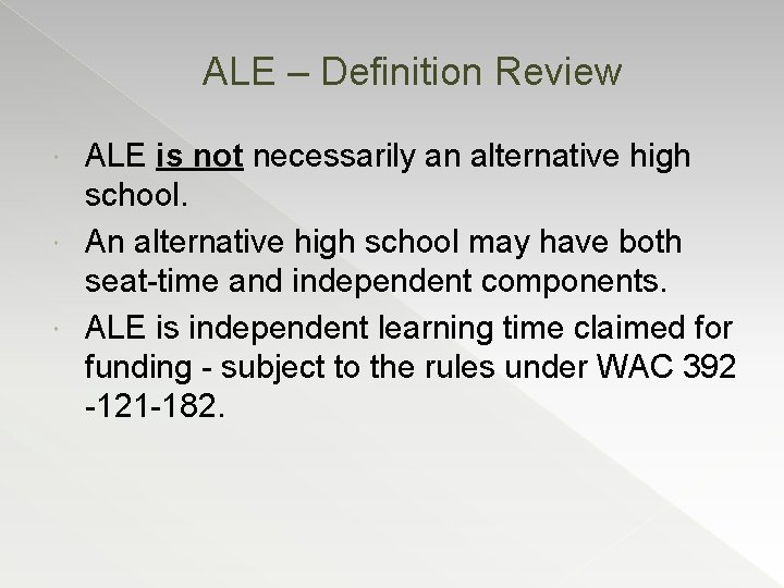 ALE – Definition Review ALE is not necessarily an alternative high school. An alternative