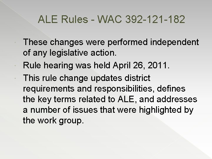 ALE Rules - WAC 392 -121 -182 These changes were performed independent of any