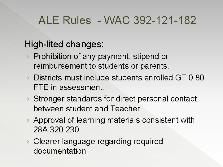 ALE Rules - WAC 392 -121 -182 High-lited changes: › Prohibition of any payment,