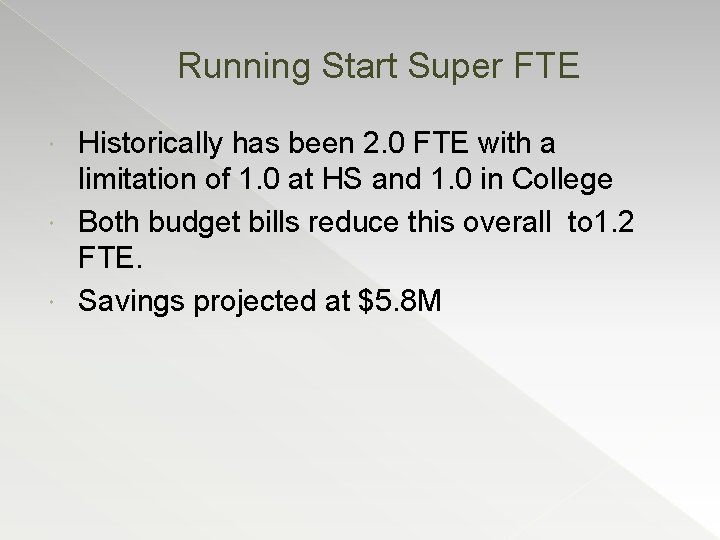 Running Start Super FTE Historically has been 2. 0 FTE with a limitation of